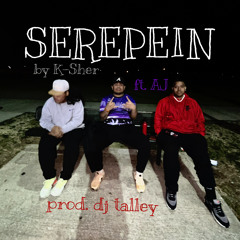 Serepein - K-Sher ft. AJ (prod. dj talley)