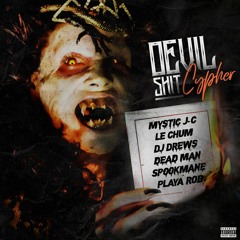 Mystic J-C - Devil Shit Cypher feat Le Chum x Dj Drews x Dead Mane x SpookMane x Playa Rob