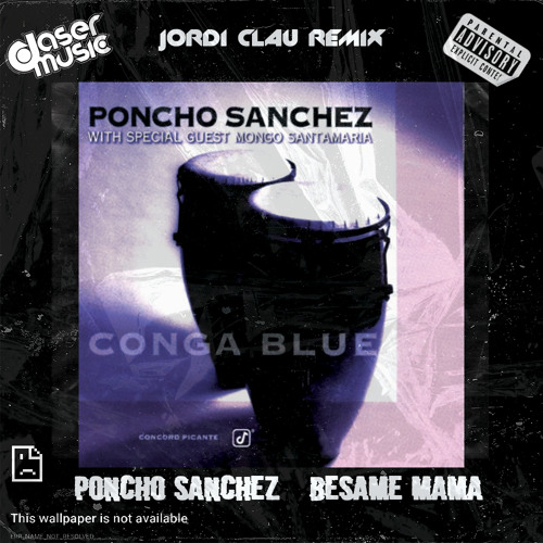 Stream Poncho Sanchez - Bésame Mama (Jordi Clau Remix) by JORDI CLAU |  Listen online for free on SoundCloud