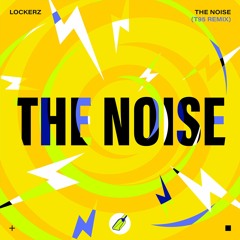 Lockerz - The Noise (T95 Remix)