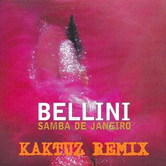 Bellini - Samba De Janeiro (KaktuZ RemiX)