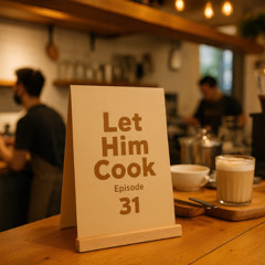 LET HIM COOK 31