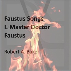 Faustus Songs, I. Master Doctor Faustus