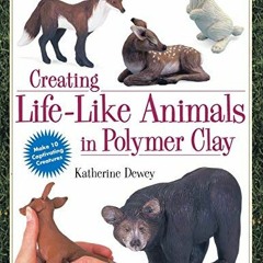 [VIEW] [KINDLE PDF EBOOK EPUB] Creating Life-Like Animals in Polymer Clay by  Katheri