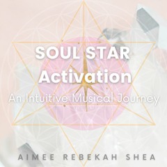 Soul Star Activation Intuitive Musical Journey
