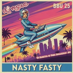 Nasty Fasty! - BBU 25