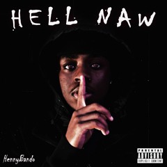 @HennyBando - Hell Naw (prod. @acebankz_ x @landowoods817)