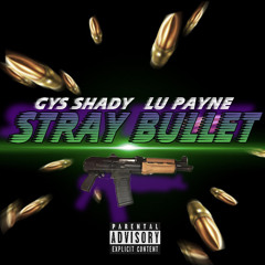 Lu X GYS Shady - Stray Bullet(Marvelous ENT)