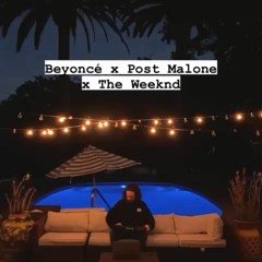 Beyoncé x Post Malone x The Weeknd (Carneyval Mashup)