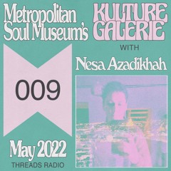 Kulture Galerie 009 - Nesa Azadikhah [Threads Radio]