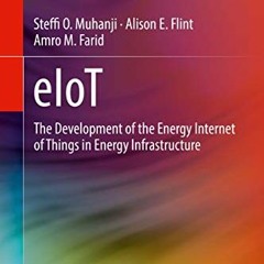 VIEW KINDLE 📤 eIoT: The Development of the Energy Internet of Things in Energy Infra