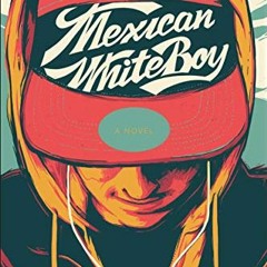 [ACCESS] EBOOK 📨 Mexican WhiteBoy by  Matt de la Peña [EBOOK EPUB KINDLE PDF]
