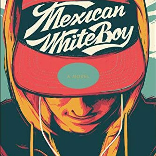 ACCESS EPUB 📕 Mexican WhiteBoy by  Matt de la Peña [EPUB KINDLE PDF EBOOK]