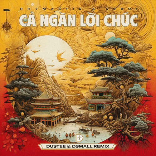 Rhymastic & Suboi - Cả Ngàn Lời Chúc (Dustee & DSmall Radio Mix)