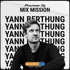 Yann Berthung @ Pioneer DJ Mix Mission | Sunshine Live