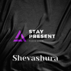Stay Present - Shevashura Ep. 4