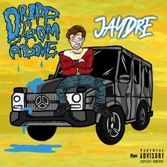 JayDre - Drip From Above