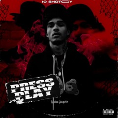 10ShotCy - Press Play ($lugz)