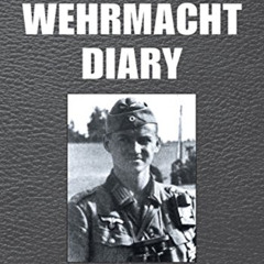 [FREE] PDF 📩 Wehrmacht Diary: The Story of Siegfried Knappe (1936-1999) by  Wolfgang