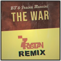 BT & Iraina Mancini - The War (7rystan Remix)