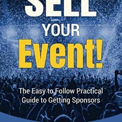 [Access] EBOOK 🖋️ Sell Your Event!: The Easy To Follow Practical Guide To Getting Sp