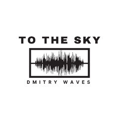 Dmitry Waves - To the sky