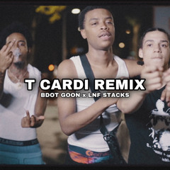 Lnf Stacks x B Dot Goon - T Cardi Remix