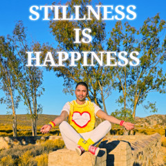 Stillness is Happiness