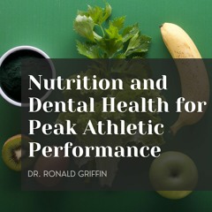Nutrition and Dental Health for Peak Athletic Performance