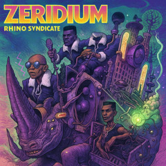 Zeridium - Rhino Syndicate (FREE DOWNLOAD)
