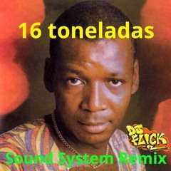 16 Toneladas | Sound System Remix | DJ FLICK