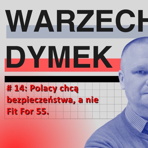 Bezpieczeństwo, a nie Fit For 55. Warzecha & Dymek, odc. 14.