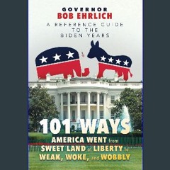 ebook read [pdf] ⚡ 101 Ways America Went from Sweet Land of Liberty to Weak, Woke, and Wobbly: A R