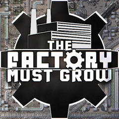 THE FACTORY MUST GROW
