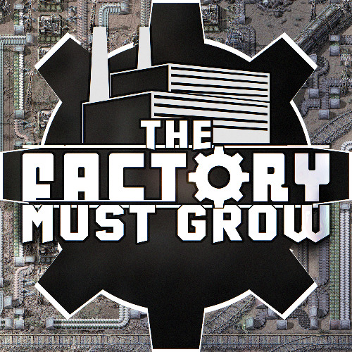 THE FACTORY MUST GROW
