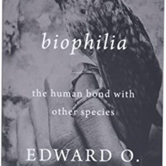 [FREE] EBOOK 📝 Biophilia by  Edward O. Wilson [EPUB KINDLE PDF EBOOK]