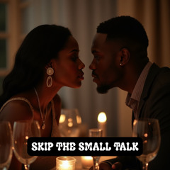 Skip The Small Talk