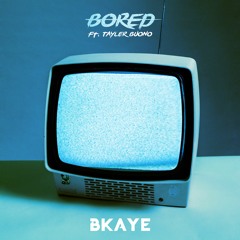 BKAYE - Bored (feat. Tayler Buono)