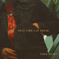"Only Time Can Break Your Heart" by Nile Marr