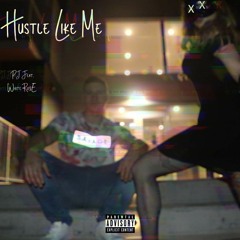 PJ- HUSTLE LIKE ME FEAT WHITEROSE
