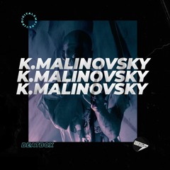 K.Malinovsky - BEATBOX [OUT NOW]