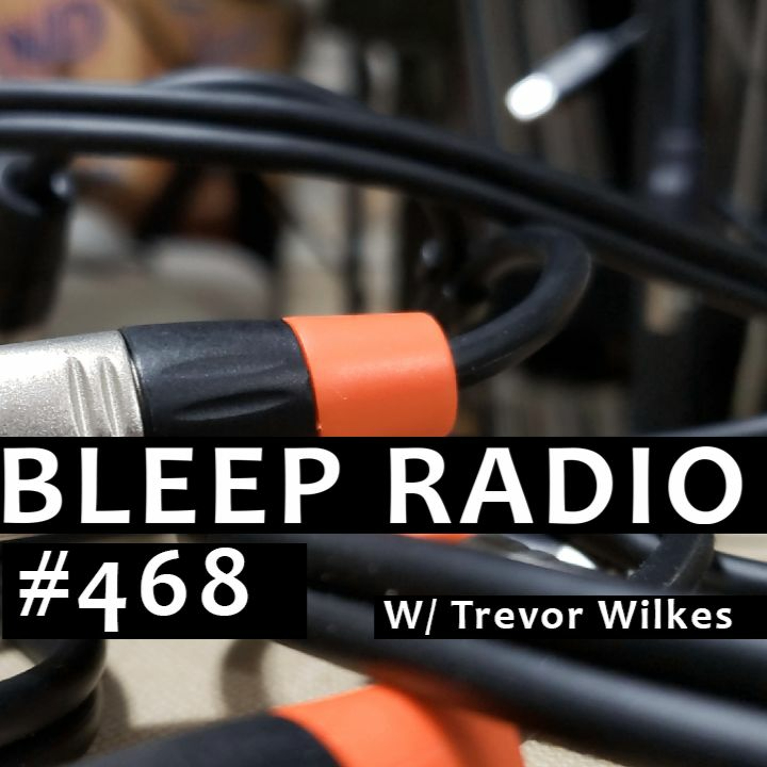 Bleep Radio w/ Trevor Wilkes