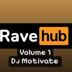 RaveHub Volume1 (Dj Motivate)