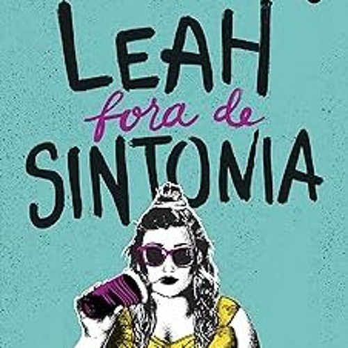 [PDF Download] Leah fora de sintonia (Portuguese Edition) BY: Becky Albertalli (Author),Ana Rod
