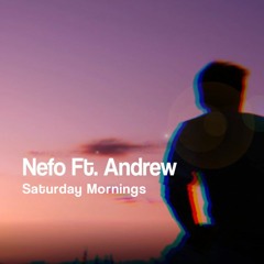 Néfo Ft. Andrew M - Saturday Mornings