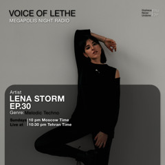 VOICE OF LETHE Presents - "Lena Storm" @ Megapolis Night Radio Moscow - EP 30.mp3