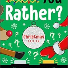 Read EBOOK 🗸 Would You Rather? Christmas Edition: Laugh-Out-Loud Holiday Game for Ki