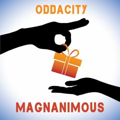 ODDACITY - MAGNANIMOUS {Prod By Lumes}