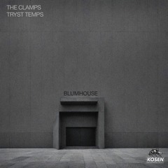 The Clamps, Tryst Temps - Blumhouse [KOSEN 74] OUT NOW
