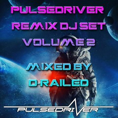 Pulsedriver Remix DJ Set - Volume 2 - Mixed By D-Railed **FREE WAV DOWNLOAD**